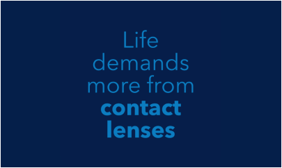 Life demands more from contact lenses